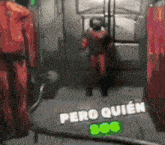 a man in a red suit is standing in a room with the words pero quien written on the bottom