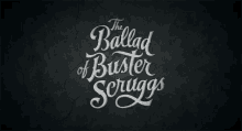 Credits Western GIF - Credits Western The Ballad Of Buster Scruggs GIFs