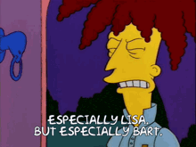 a cartoon of bart simpson says especially lisa but especially bart