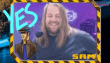 a man with long hair and a hat is smiling in front of a sign that says yes and sam