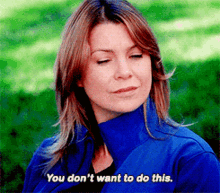greys anatomy meredith grey you dont want to do this dont do this ellen pompeo