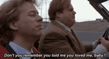 Tommy Boy GIF - Tommy Boy Dont You Rmember You Told Me You Loved Me GIFs