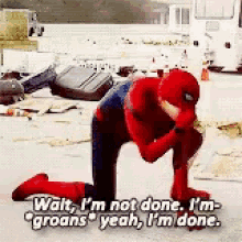 Spider Man Im Done GIF - Spider Man Im Done Im Not Yet Done GIFs