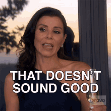 That Doesnt Sound Good Heather Dubrow GIF - That Doesnt Sound Good Heather Dubrow Real Housewives Of Orange County GIFs