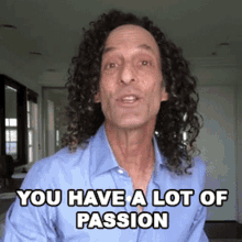 You Have A Lot Of Passion Kenny G GIF - You Have A Lot Of Passion Kenny G Enthusiasm GIFs