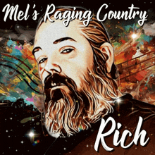 a painting of a man with the words mel 's raging country rich below it