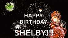 a fireworks display with the words " happy birthday shelby "