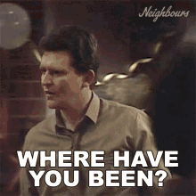 Where Have You Been Des Clarke GIF - Where Have You Been Des Clarke Neighbours GIFs