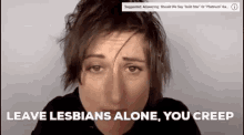 Magdalen Berns Leave Lesbians Alone GIF - Magdalen Berns Leave Lesbians Alone Terf GIFs
