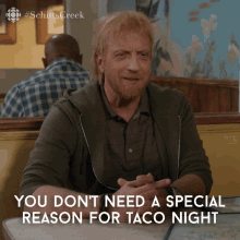 You Dont Need A Special Reason For Taco Night Roland GIF - You Dont Need A Special Reason For Taco Night Roland Roland Schitt GIFs