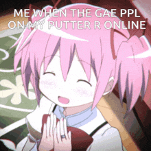 a picture of a pink haired anime girl with the caption me when the gae ppl on my putter r online