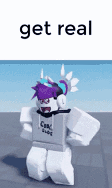 a picture of a roblox character with the words get real written on the bottom