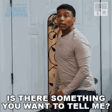 Is There Something You Want To Tell Me Cj Payne GIF - Is There Something You Want To Tell Me Cj Payne House Of Payne GIFs