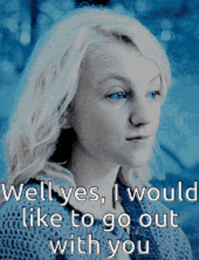 well yes i would like to go out with you smile luna lovegood