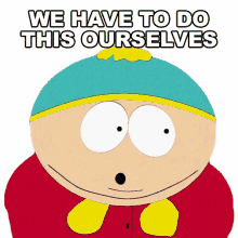 we have to do this ourselves eric cartman south park s3e5 jakovasaurs