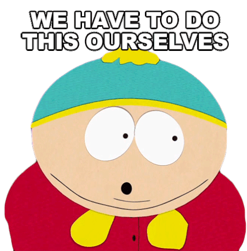 We Have To Do This Ourselves Eric Cartman Sticker - We Have To Do This Ourselves Eric Cartman South Park Stickers