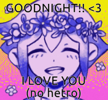 a picture of a girl with flowers on her head says goodnight < 3 i love you no hetero