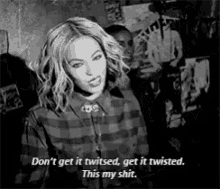 Beyonce Dont Get It Twisted GIF - Beyonce Dont Get It Twisted This Is My Shit GIFs