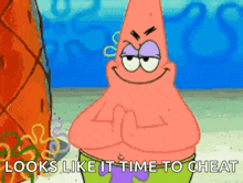 patrick star from spongebob squarepants is looking like it 's time to cheat