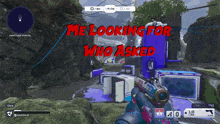 a video game with the words me looking for who asked on the screen