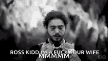 Ross Kidd Im A Fuck Your Wife GIF - Ross Kidd Im A Fuck Your Wife Post Malone GIFs