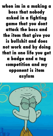 a cartoon of squidward from spongebob squarepants says when im in a making a boss
