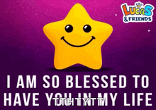 a yellow star with a smiling face is on a purple background with the words i am so blessed to have you in my life