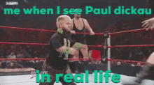 Me When I See Paul Dickau Kick GIF - Me When I See Paul Dickau Kick Wrestling GIFs