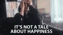 Its Not A Tale About Happiness Maja Kristina GIF