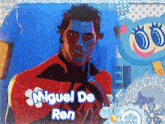 a picture of a man with blue paint on his face and the name miguel de ren