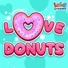 lucas & friends love donuts advertisement with a heart shaped donut