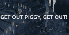 Get Out Get Out Piggy Get Out GIF - Get Out Get Out Piggy Get Out Castle In The Sky GIFs