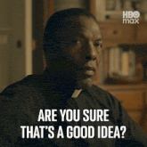 a priest says " are you sure that 's a good idea " in front of a hbo max logo