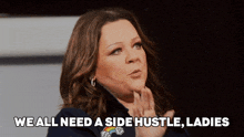 We All Need A Side Hustle Ladies Melissa Mccarthy GIF - We All Need A Side Hustle Ladies Melissa Mccarthy Rupaul’s Drag Race GIFs