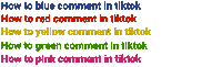how to blue comment in tiktok and how to red comment in tiktok and how to yellow comment in tiktok and how to green comment in tiktok