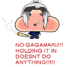 a cartoon character holding a cigarette with the words no gagamaru !!! holding it in doesnt do anything !!! below it