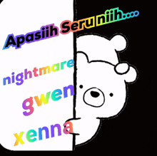 a black and white drawing of a teddy bear with the words apasiih seru nih gwen xenna