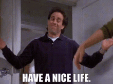 Seinfeld Jerry Seinfeld GIF - Seinfeld Jerry Seinfeld Have A Nice Life GIFs