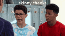 two boys are standing next to each other with the words skinny cheeks written above them