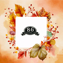 a sign that says 86 divisi 19 is surrounded by leaves