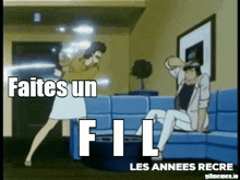 a cartoon of a man sitting on a couch and a woman standing next to him with the words faites un fil