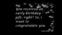 you receive an early birthday gift congratulations suzzane talosig
