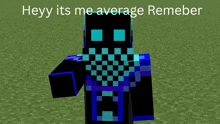 a minecraft character with the words heyy its me average remember above it