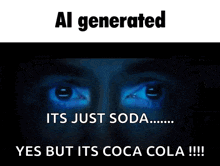 a picture of a man with the words " al generated its just soda yes but its coca cola "