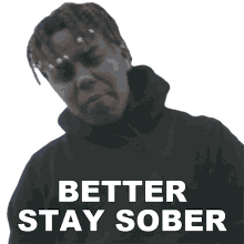 better stay sober ybn cordae cordea have mercy song dont drink alcohol