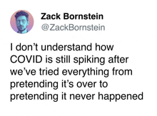 a tweet by zack bornstein says i don 't understand how covid is still spiking