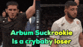 arbum suckrookie is a crybaby loser in a boxing ring