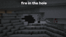a picture of a cave with the words fire in the hole