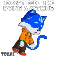 a cartoon of a cat that says i don t feel like doing anything