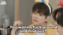 a young boy wearing glasses and a headband says you wanna fuck around and find out